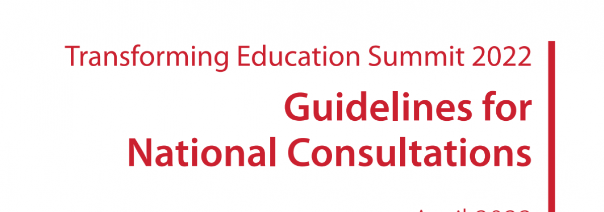 Transforming Education Summit 2022 Guidelines for National Consultations